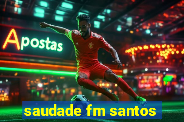 saudade fm santos